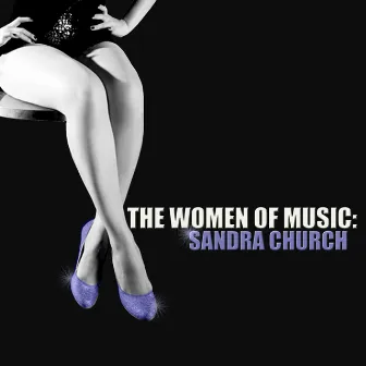 The Women of Music: Sandra Church by Sandra Church