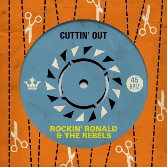 Cuttin' Out by Rockin' Ronald & The Rebels