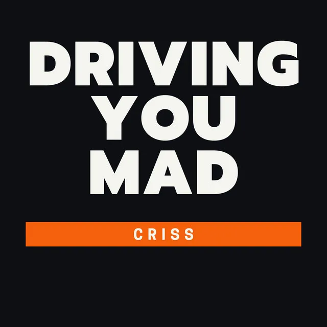 Driving You Mad