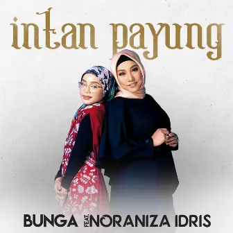 Intan Payung (feat. Noraniza Idris) by Bunga