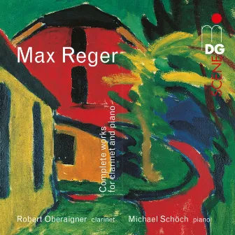 Reger: Complete Works for Clarinet and Piano by Michael Schöch