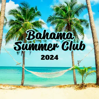 Bahama Summer Club 2024:Exotic Chillout Music, Relax on the Beach, House Party by Dj Gigi D