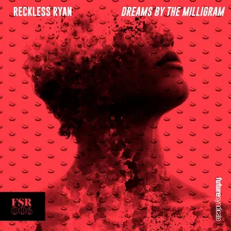 Dreams By The Milligram by Reckless Ryan