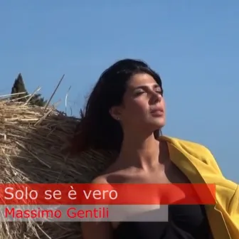 Solo se è vero by Massimo Gentili