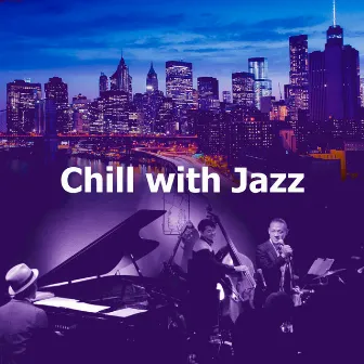 Chill with Jazz by Cool Instrumental Jazz Collective