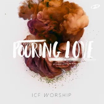 Pouring Love by ICF Worship