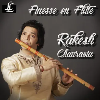 Finesse On Flute by Rakesh Chaurasia