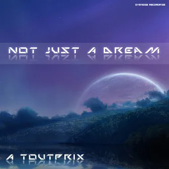 Not Just a Dream by A Toutprix