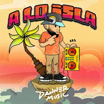 A LO ISLA by Danner Music