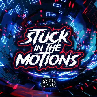 Stuck In The Motions by Paul Manx