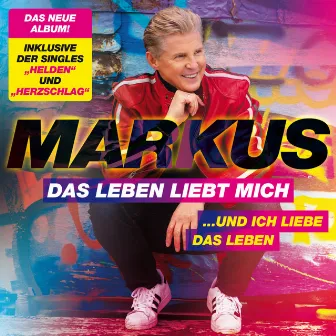 Das Leben liebt mich ...und ich liebe das Leben by Markus