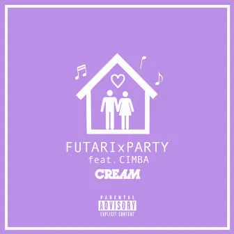 FUTARI x PARTY (feat. CIMBA) by CREAM