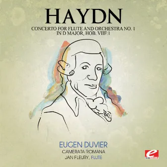 Haydn: Concerto for Flute and Orchestra No. 1 in D Major, Hob. Viif: 1 (Digitally Remastered) by Jan Fleury