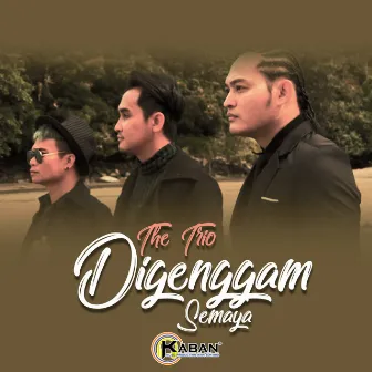 Digenggam Semaya by The Trio