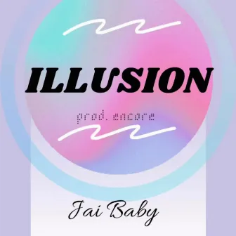 Illusion by Jai Baby