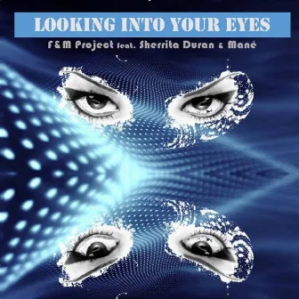 Looking into Your Eyes (feat. Pierangelo Mané, Sherrita Duran) by F&M Project