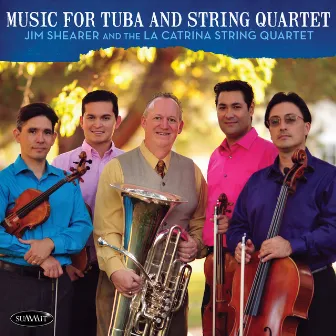 Music for Tuba and String Quartet by La Catrina String Quartet