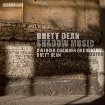 Brett Dean: Shadow Music by Brett Dean