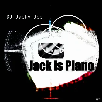 Jack is Piano by DJ Jacky Joe