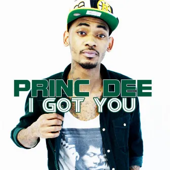 I Got You by Princ Dee