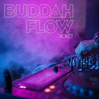 Buddah Flow by Roket