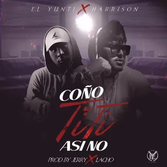 Coño Titi Asi No by El Yunti