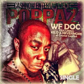 Poppaz (feat. Nevermore & Kilo of Crucial Conflict) - Single by WF Doc