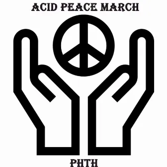 Acid Peace March by Pha Thal