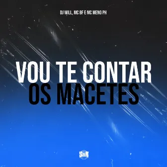 Vou Te Contar os Macetes by DJ Will