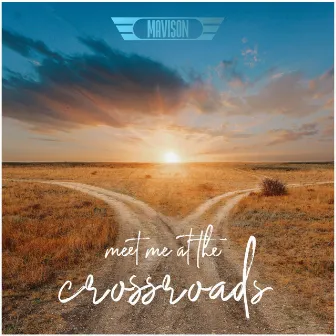 Meet Me At The Crossroads by MAVISON