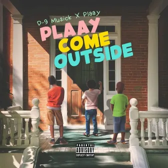 Plaay Come Outside by Plaay