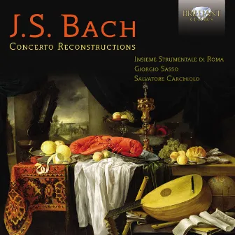 J.s. Bach: Concerto Reconstructions by Insieme Strumentale di Roma