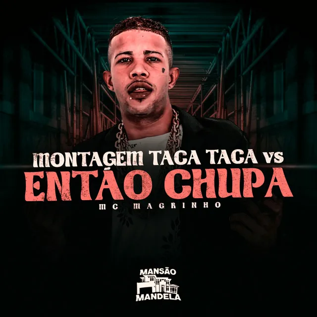 Montagem Taca Taca Vs Então Chupa