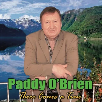 There Comes A Time by Paddy O'Brien