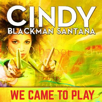 We Came to Play by Cindy Blackman Santana