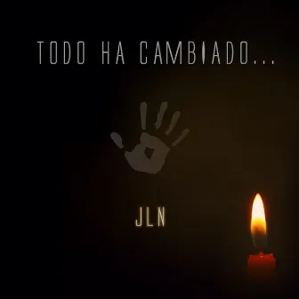 Todo Ha Cambiado by JLN