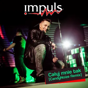 Całuj Mnie Tak (CandyNoize Remix) by Impuls