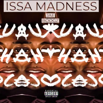 Issa Madness by Jae Boogz