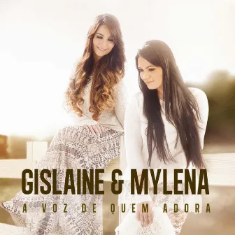 A Voz de Quem Adora by Gislaine e Mylena