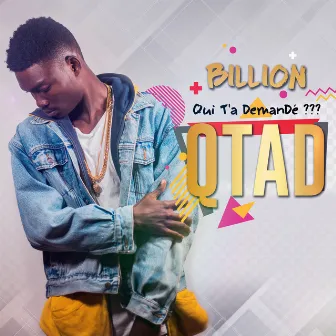 Qtad (qui t'a demandé) by Billion