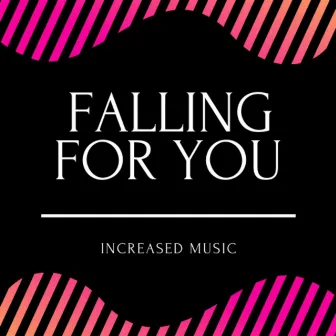 Falling For You by Increased