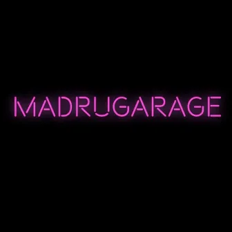 MADRUGARAGE by Blanca Flor