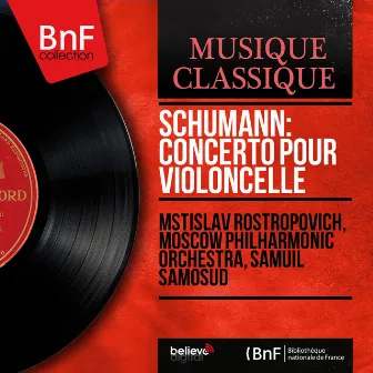 Schumann: Concerto pour violoncelle (Mono Version) by Samuil Samosud