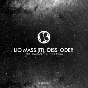 Dab Shaman / Falling Away by Lio Mass (IT)