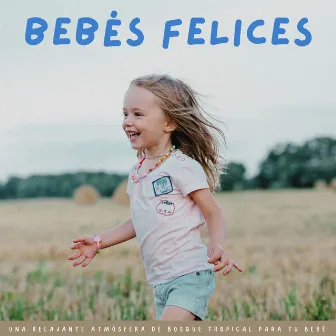 Bebés Felices: Una Relajante Atmósfera De Bosque Tropical Para Tu Bebé by Experiencia mejor para bebés