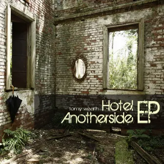 Hotel Anotherside EP by Tomy Wealth