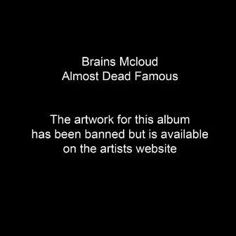 Almost Dead Famous by Brains Mcloud