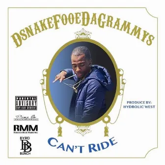 Can't Ride by Dsnake Fooeda Grammys