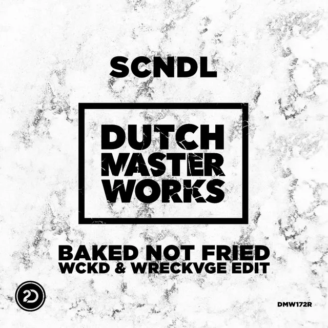 Baked Not Fried - WCKD & WRECKVGE Edit