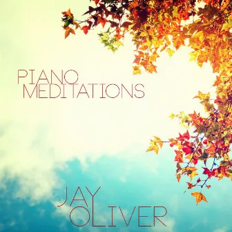 Piano Meditations by Jay Oliver